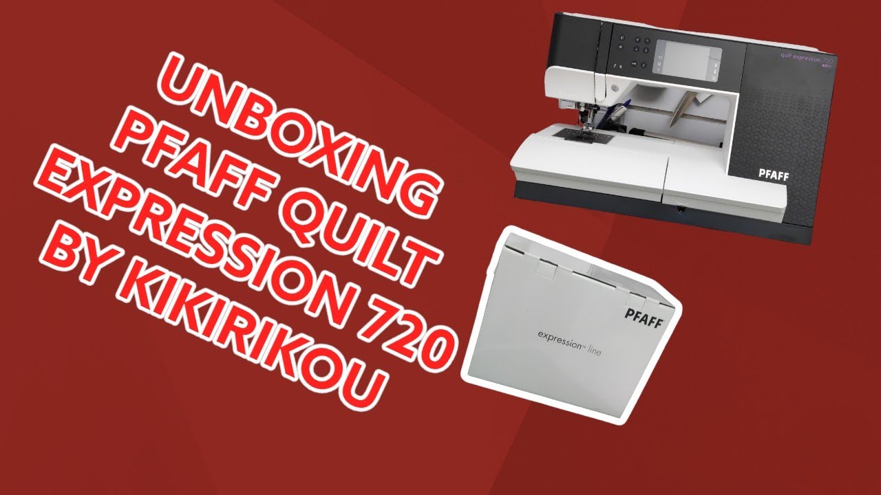 UNBOXING PFAFF QUILT EXPRESSION 720 - YouTube