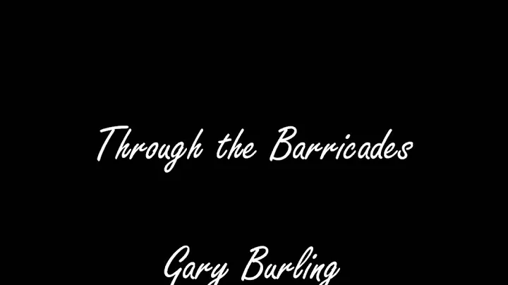 Through the barricades Gary Burling.wmv