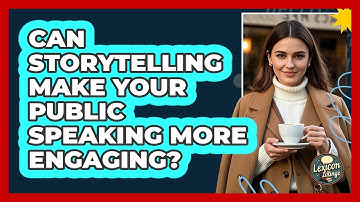 Can Storytelling Make Your Public Speaking More Engaging? - Lexicon Lounge