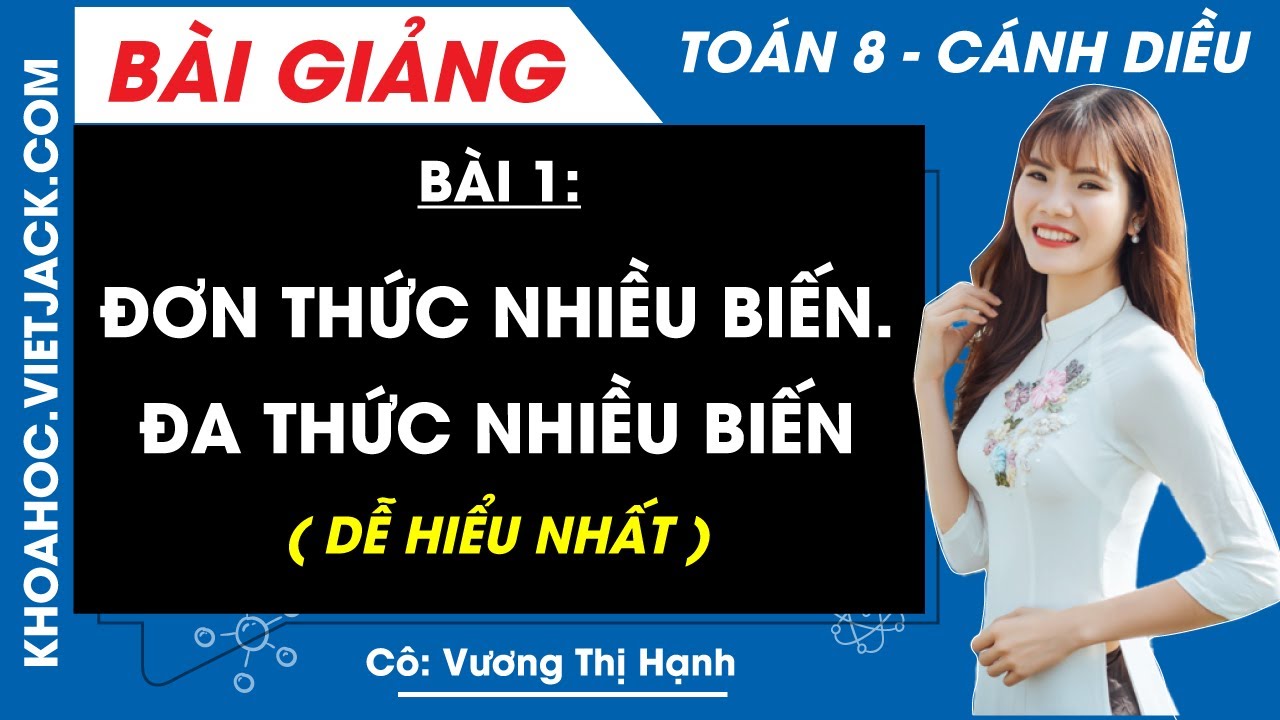 Đơn thức nhiều biến. Đa thức nhiều biến Bài 1 Toán 8 Cánh diều - Cô Vương Hạnh (DỄ HIỂU NHẤT)