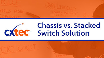 Chassis vs. Stacked Switch Solution - CXtec tec Tips