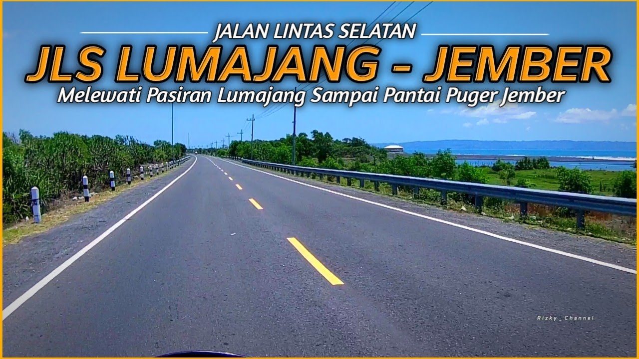 Perjalanan Melintasi Jls Jalan Lintas Selatan LUMAJANG - JEMBER | Dari Lumajang sampai Puger Jember