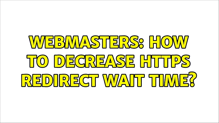 Webmasters: How to decrease HTTPs redirect wait time? (3 Solutions!!)