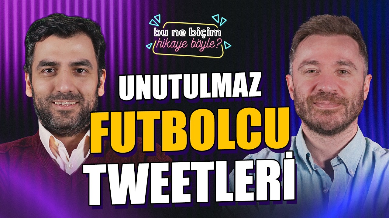 Unutulmaz Futbolcu Tweetleri: Sergen Yalçın, Ozan Tufan | Erinç Bilican & Hüseyin Kıyıcı - BNBHB #6