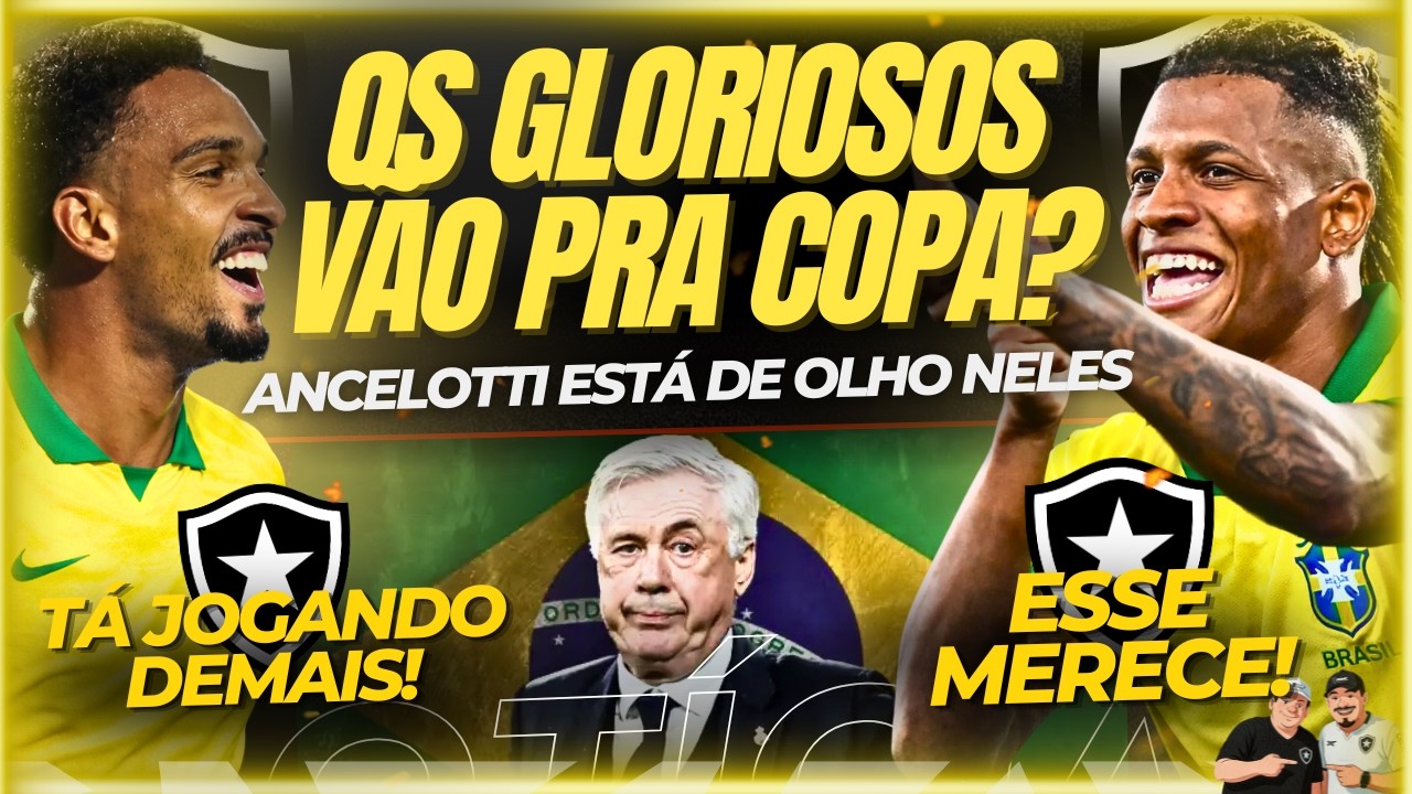 🚨🚨DANILO E VITINHO NA COPA DO MUNDO? ANCELOTTI DE OLHO! | REFORÇO ANUNCIADO PELO BOTAFOGO | PARCIAL