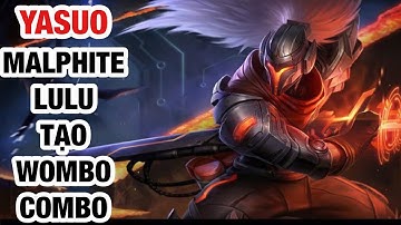LMHT Tốc Chiến - Yasuo Kết Hợp Malphite Và LuLu Tạo Wombo Combo Quét Sạch Team Địch
