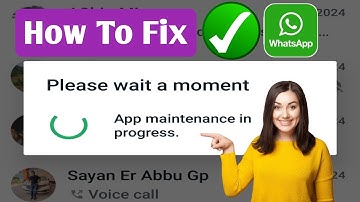 How To Fix WhatsApp Please wait a moment App maintenance in progress.