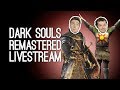 Dark Souls Remastered LIVESTREAM: Outside Xtra Plays Dark Souls Remastered on PS4, Plus Q&A!