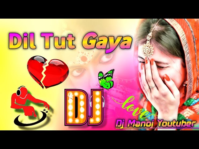 Dil Tut Gaya Dj Remix 💞Pahli Bari Mein Dil Tut Gaya Dj Remix Sad Dailogue 💔Dj Manoj Nadanpur