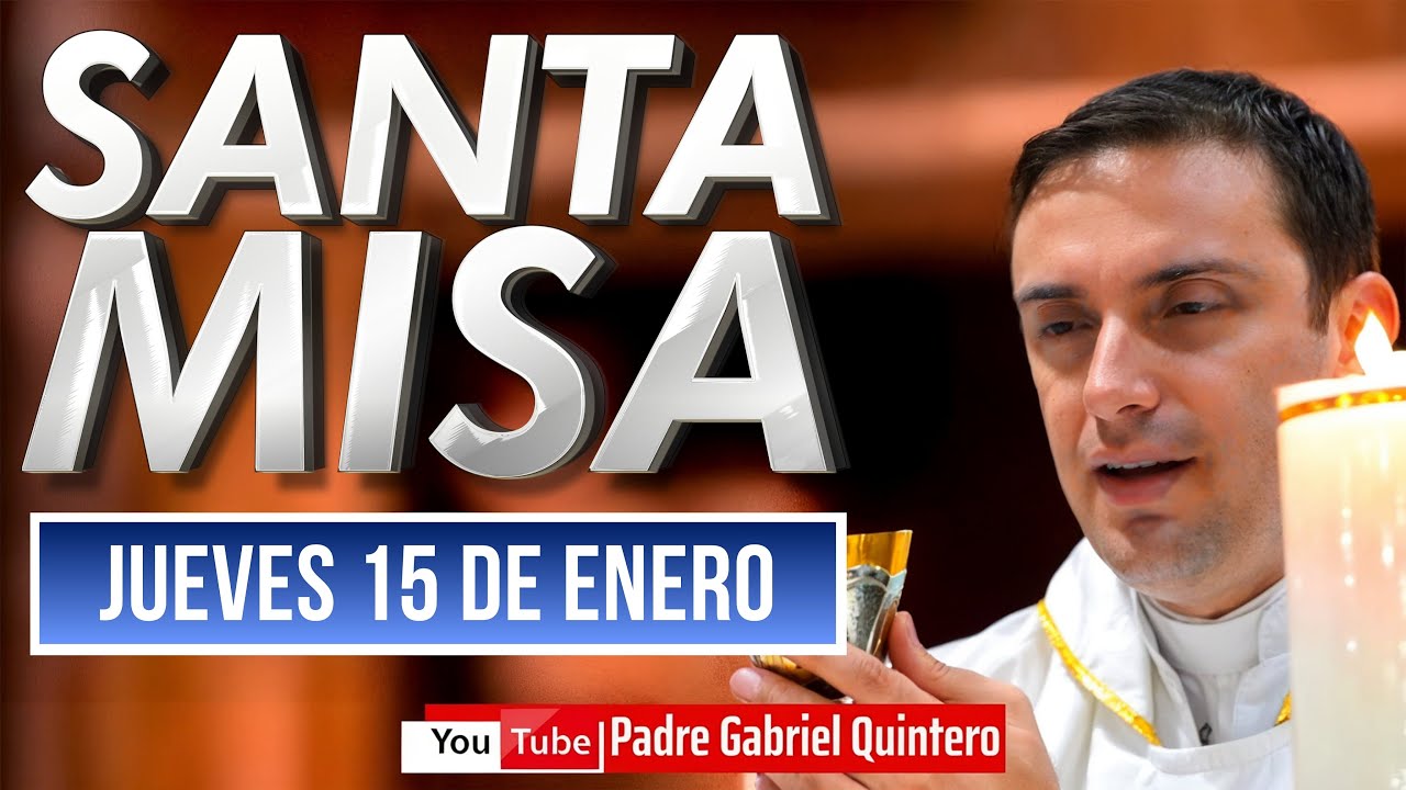 jueves 15 de enero 🙏🏻 Santa Misa de hoy jueves 15 de enero | Eucaristía de hoy P. Gabriel en vivo
