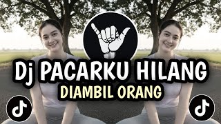 DJ PACARKU HILANG DIAMBIL ORANG 🎵 PACAR YANG HILANG _ REMIX VIRAL TERBARU 2026
