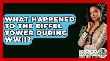 What Happened To The Eiffel Tower During WWII? - Anecdotes in Quotation
