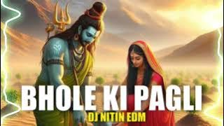 Bhole Ki Pagli  __ EDM BOOM 💥💥 DROP MIXX __ DJ NITIN EDM __ FULL