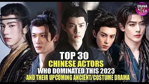 💥Top 30 Chinese Actors Who Dominated This 2023 And Their Upcoming Historical/Costume Chinese Drama 💥 - DayDayNews