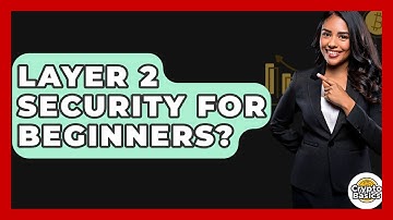 Layer 2 Security For Beginners? - CryptoBasics360.com