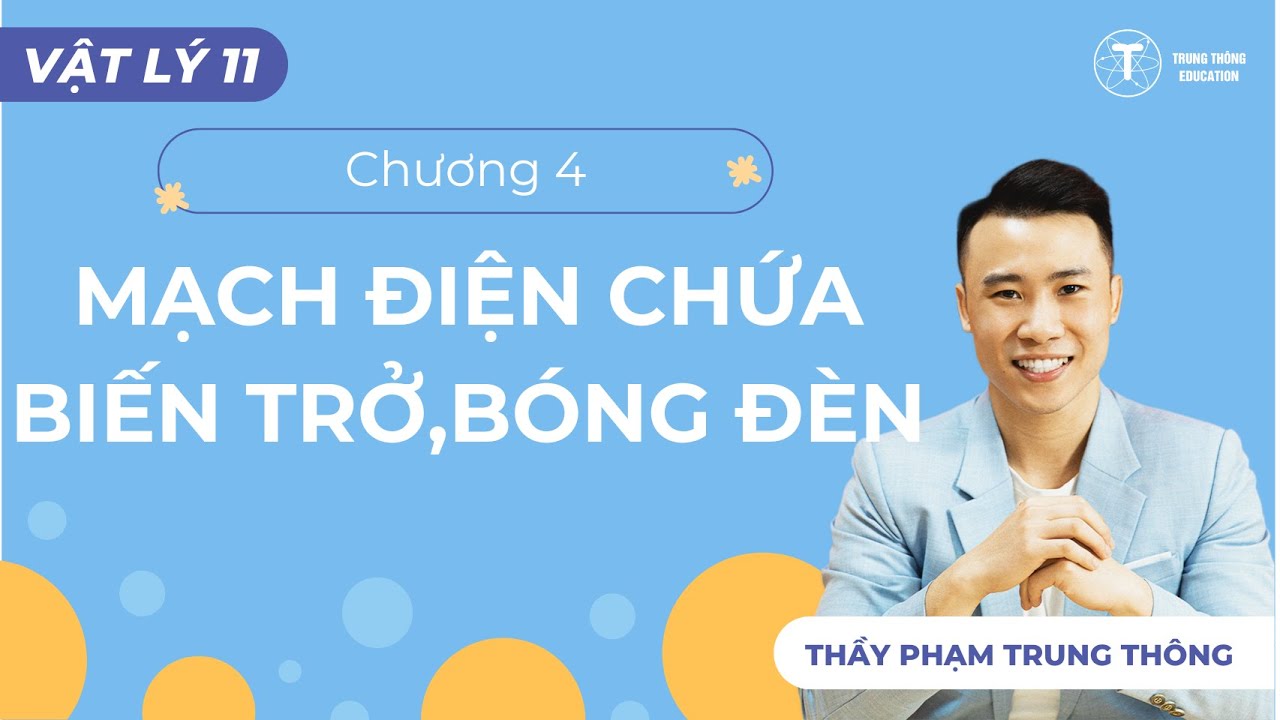[Vật Lý 11 - SGK Mới] Chương 4: Bài toán mạch điện chứa biến trở và bóng đèn | Thầy Phạm Trung Thông