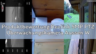 Produktbewertung Reolink 5MP PTZ Überwachungskamera Aussen WLAN, 3X Optischer Zoom, 2,4/5GHz WLAN Ka