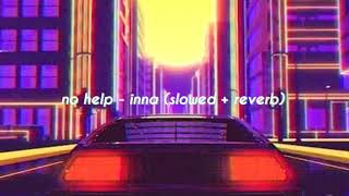 no help - inna (slowed   reverb)