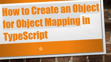 How to Create an Object for Object Mapping in TypeScript