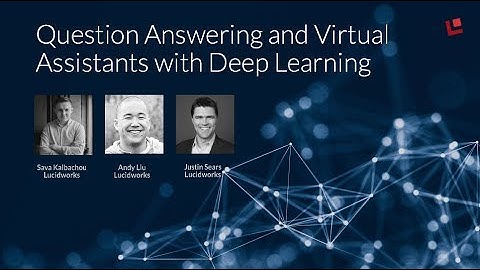 Webinar: Question Answering and Virtual Assistants with Deep Learning