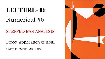 Direct Application of EME | Numerical | Structural Analysis | Finite Element Analysis | L-6