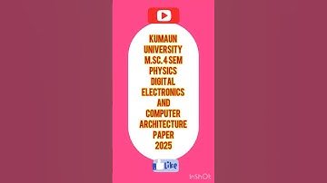 M.Sc.4 SEM PHYSICS#DIGITAL ELECTRONICS AND COMPUTER ARCHITECTURE# PAPER 2025#KUMAUN UNIVERSITY