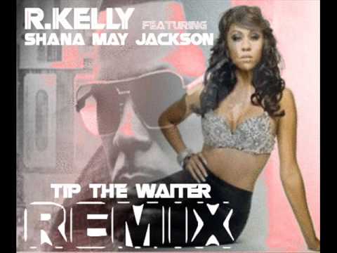 R KELLY Tip The Waiter REMIX Featuring SHANA MAY JACKSON