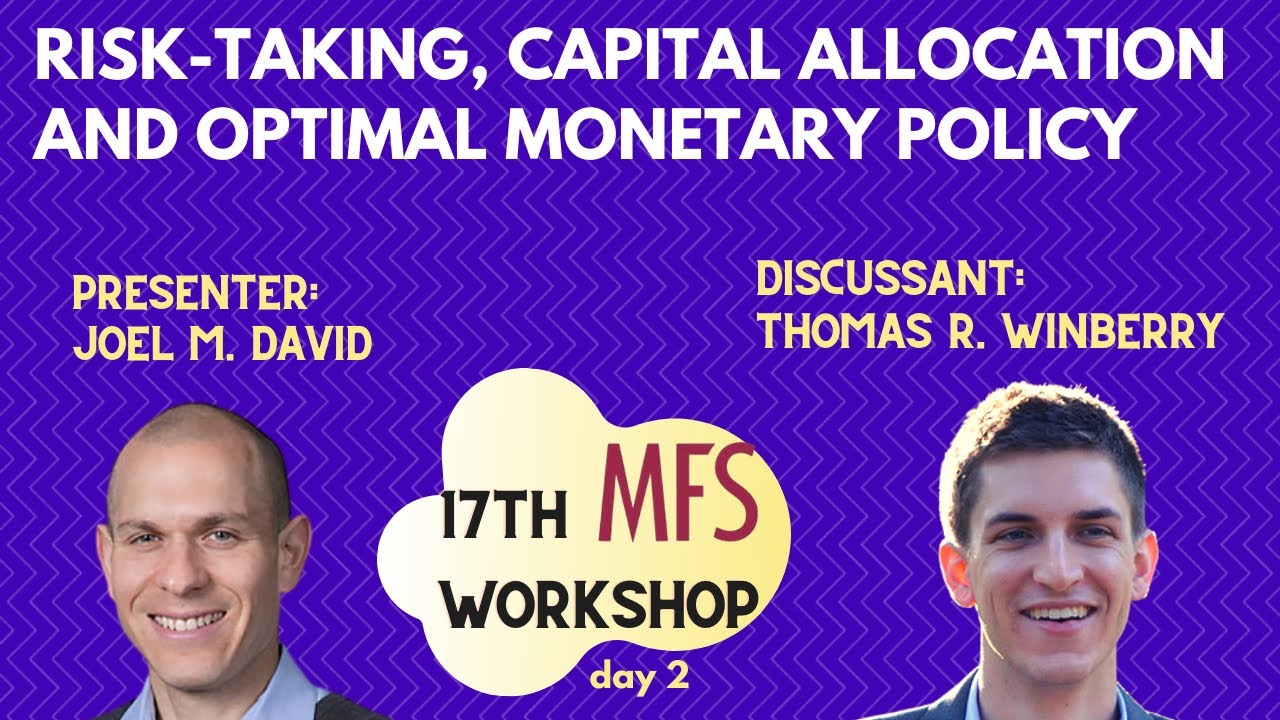 Joel David - Risk-Taking, Capital Allocation and Optimal Monetary Policy [17th MFS Workshop]
