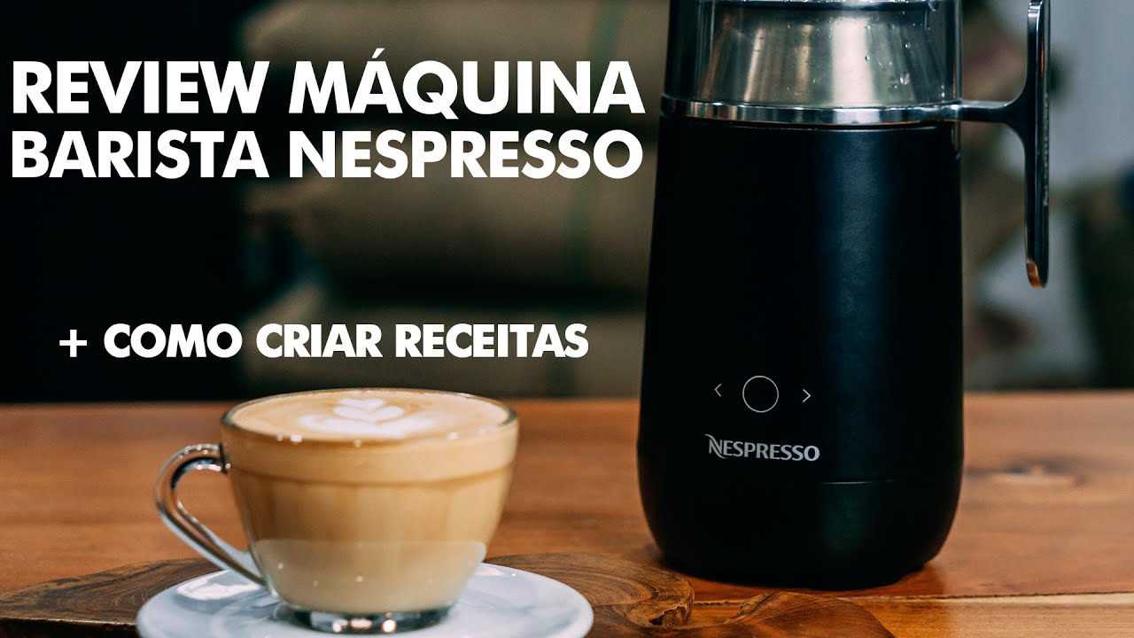 [REVIEW] MÁQUINA BARISTA NESPRESSO + CRIAR RECEITAS
