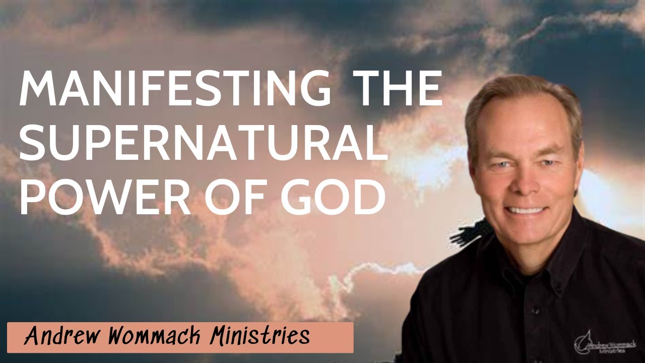 Andrew Wommack Ministries - MANIFESTING THE SUPERNATURAL POWER OF GOD ...