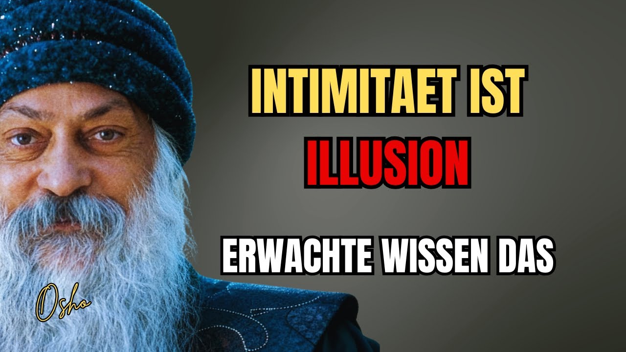 Osho Erklaert Warum Erwachte Menschen Keine Intimitaet Mehr Vortaeuschen Koennen