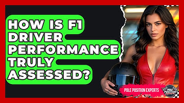 How Is F1 Driver Performance Truly Assessed? - Pole Position Experts