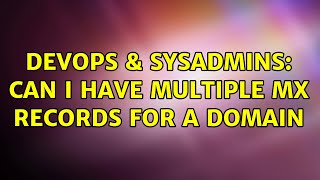 Celebrity DevOps & SysAdmins: Can I have multiple mx records for a domain Net Worth
