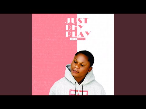 Just Dey Play