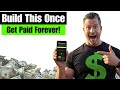 Build This Once Get Paid Forever!