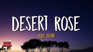 Lolo Zouai - Desert Rose (Lyrics) sped up version