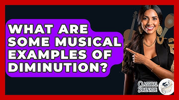 What Are Some Musical Examples Of Diminution? - Classical Serenade