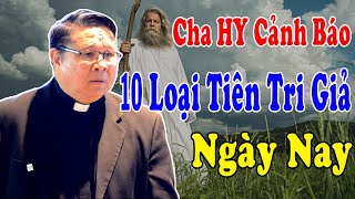 Cha HY Cảnh Báo 10 Loại TIÊN TRI GIẢ Ngày Nay - Bài Giảng Để Đời Của Lm Matthew Nguyễn Khắc Hy