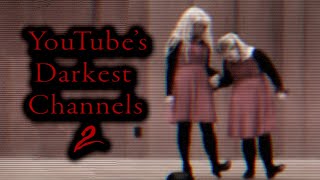 YouTube's Darkest Channels 2