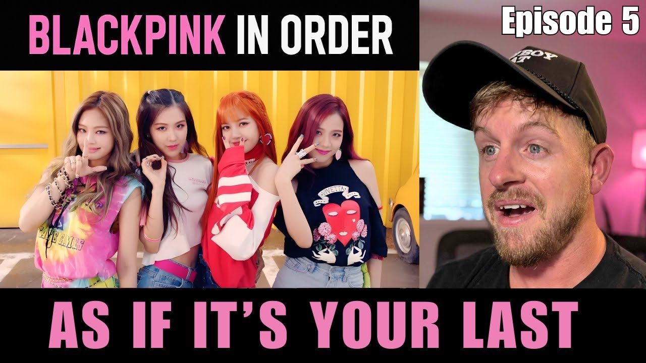 Реакция на BLACKPINK IN ORDER | Эпизод 5: AS IFFORT IT'S YOUR LAST (Клип, танцевальная репетиция ...