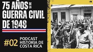 Ep. 2 - 75 años de la GUERRA CIVIL de 1948 con Vladimir de la Cruz - Podcast Historia de Costa Rica