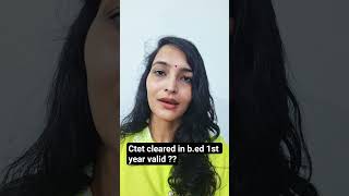 Ctet in b.ed 1st year valid ?
