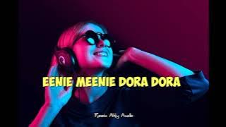 EENIE MEENIE DORA DORA!! DJ VIRAL TIKTOK - REMIX ALDY AXELLO 2023