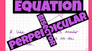 Finding The Equation Of A Perpendicular Bisector.