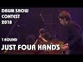 DRUM SHOW CONTEST 2018 Just Four Hands (1 round)