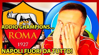 [È LA FINE...] ROMA FUORI dalla CHAMPIONS LEAGUE… NAPOLI FUORI DA TUTTO…