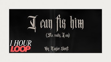 Taylor Swift - I Can Fix Him (No Really I Can) (Official Lyric Video) | 1 HOUR LOOP