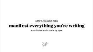 manifest everything you're writing down.