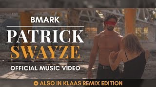Bmark - Patrick Swayze Official Music Video