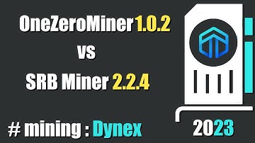 QUICK LOOK: OneZeroMiner 1.0.2 vs SRBMiner 2.2.4 - mining #Dynex